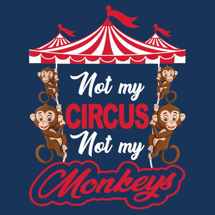 Funny Monkey Not My Circus Not My Monkeys Mousepad