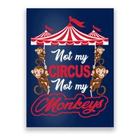 Funny Monkey Not My Circus Not My Monkeys Poster