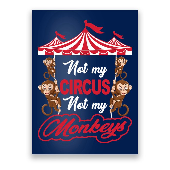 Funny Monkey Not My Circus Not My Monkeys Poster