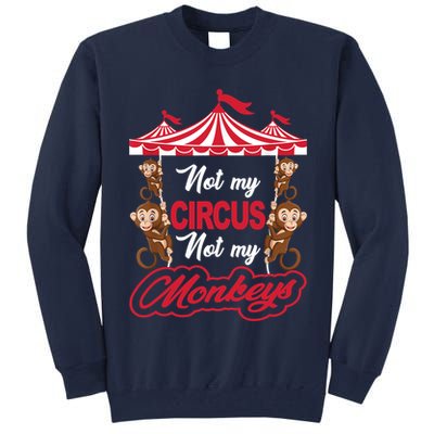 Funny Monkey Not My Circus Not My Monkeys Tall Sweatshirt