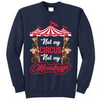 Funny Monkey Not My Circus Not My Monkeys Tall Sweatshirt