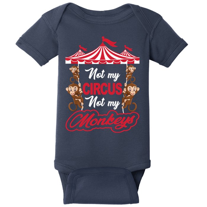 Funny Monkey Not My Circus Not My Monkeys Baby Bodysuit