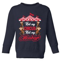 Funny Monkey Not My Circus Not My Monkeys Toddler Sweatshirt