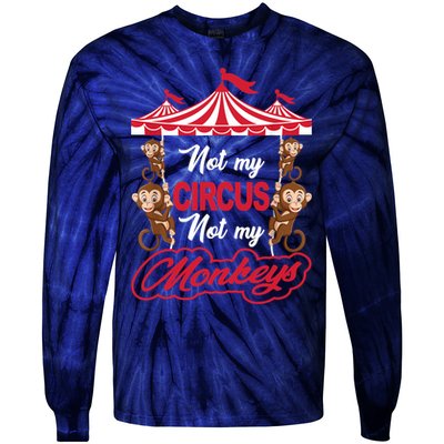 Funny Monkey Not My Circus Not My Monkeys Tie-Dye Long Sleeve Shirt