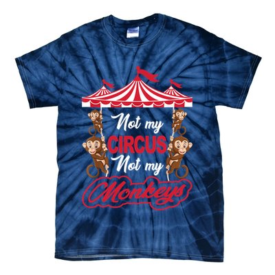 Funny Monkey Not My Circus Not My Monkeys Tie-Dye T-Shirt