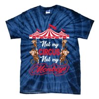 Funny Monkey Not My Circus Not My Monkeys Tie-Dye T-Shirt