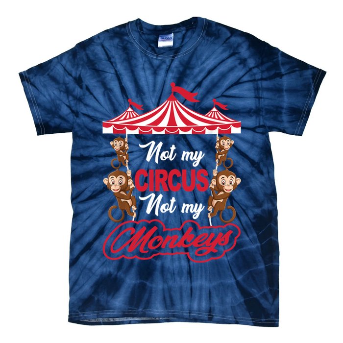 Funny Monkey Not My Circus Not My Monkeys Tie-Dye T-Shirt