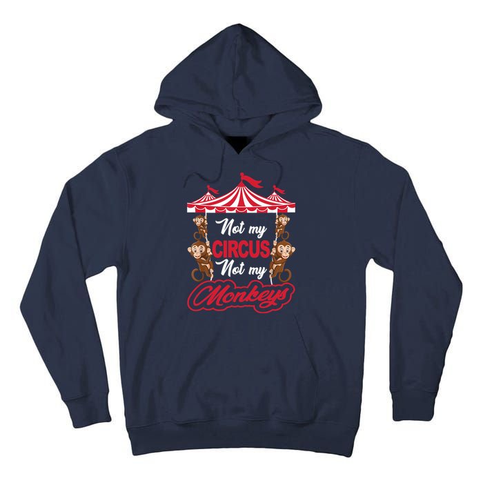Funny Monkey Not My Circus Not My Monkeys Tall Hoodie