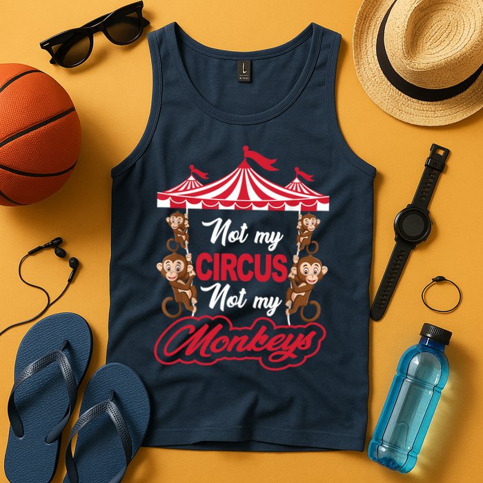 Funny Monkey Not My Circus Not My Monkeys Tank Top