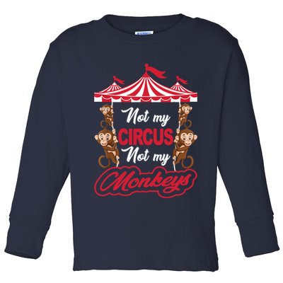 Funny Monkey Not My Circus Not My Monkeys Toddler Long Sleeve Shirt