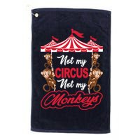 Funny Monkey Not My Circus Not My Monkeys Golf Towel
