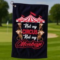 Funny Monkey Not My Circus Not My Monkeys Golf Towel