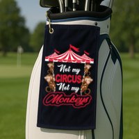 Funny Monkey Not My Circus Not My Monkeys Golf Towel