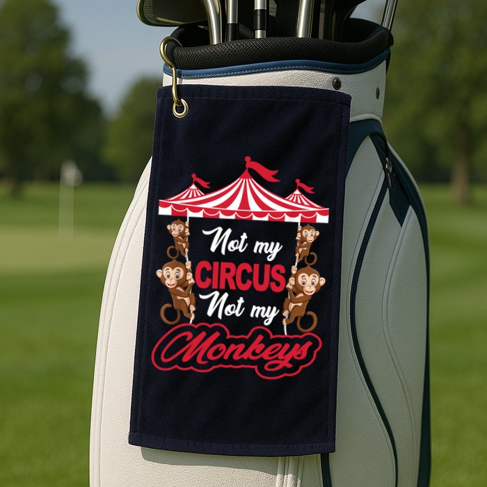 Funny Monkey Not My Circus Not My Monkeys Golf Towel