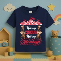 Funny Monkey Not My Circus Not My Monkeys Toddler T-Shirt