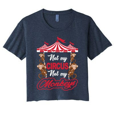 Funny Monkey Not My Circus Not My Monkeys Crop Top