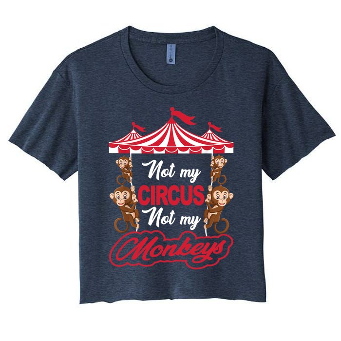 Funny Monkey Not My Circus Not My Monkeys Women's Crop Top Tee