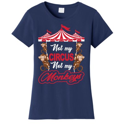 Funny Monkey Not My Circus Not My Monkeys Women's T-Shirt