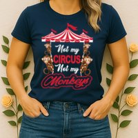Funny Monkey Not My Circus Not My Monkeys Womens T-Shirt