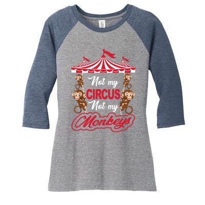 Funny Monkey Not My Circus Not My Monkeys Women's Tri-Blend 3/4-Sleeve Raglan Shirt