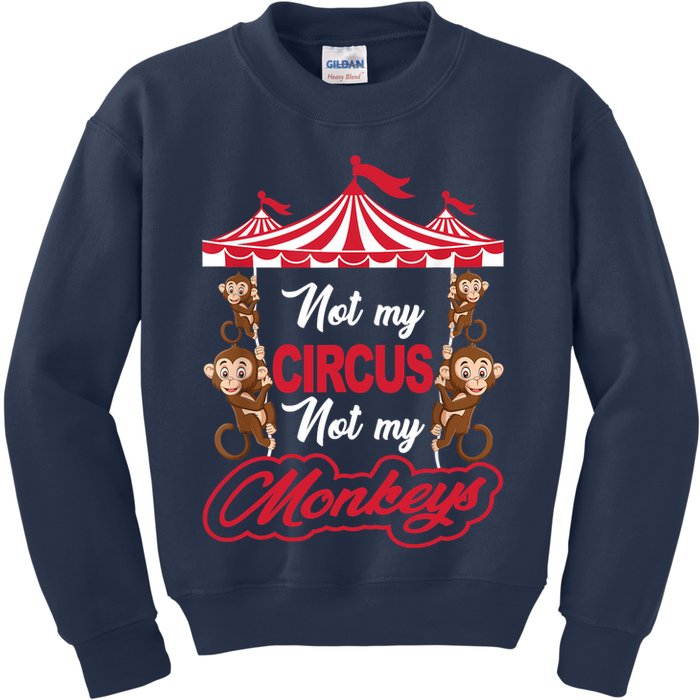 Funny Monkey Not My Circus Not My Monkeys Kids Sweatshirt