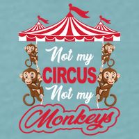 Funny Monkey Not My Circus Not My Monkeys Sueded Cloud Jersey T-Shirt