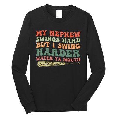 Funny My Nephew Swings Hard But I Swing Long Sleeve Shirt