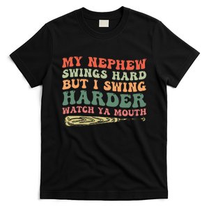 Funny My Nephew Swings Hard But I Swing T-Shirt