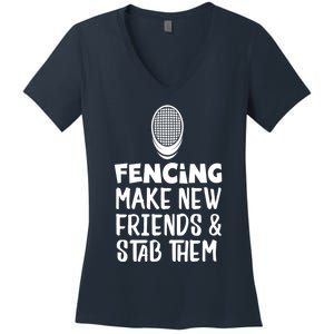 Fencing Make New Friends And Stab Them Fencing Women's V-Neck T-Shirt