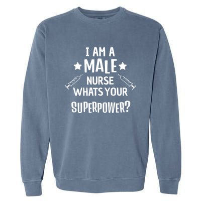 Funny Male Nurse Superpower Murse I Hospital Meaningful Gift Garment-Dyed Sweatshirt