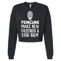 Fencing Make New Friends And Stab Them Fencing Cropped Pullover Crew