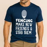 Fencing Make New Friends And Stab Them Fencing Performance Shirt