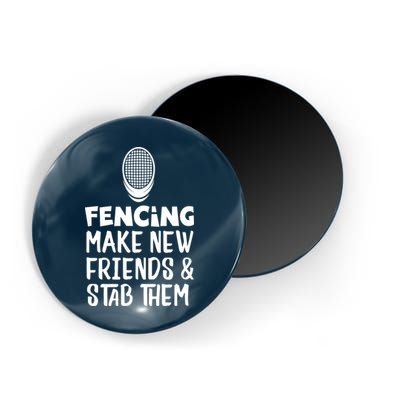 Fencing Make New Friends And Stab Them Fencing Magnet