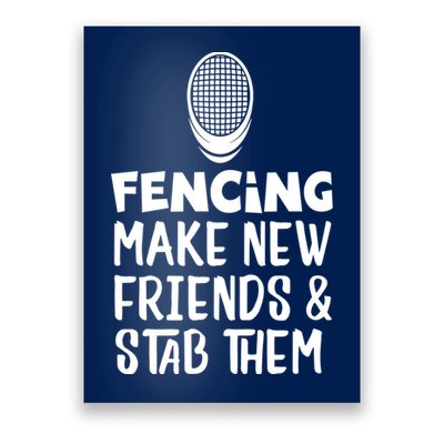 Fencing Make New Friends And Stab Them Fencing Poster
