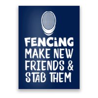 Fencing Make New Friends And Stab Them Fencing Poster