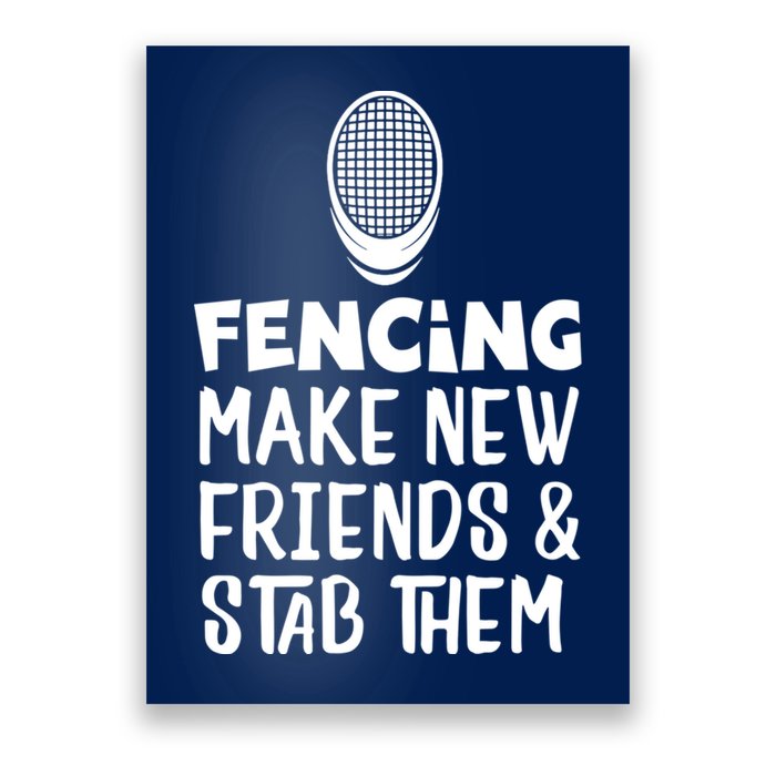Fencing Make New Friends And Stab Them Fencing Poster