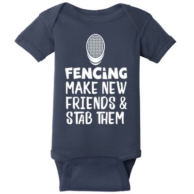 Fencing Make New Friends And Stab Them Fencing Baby Bodysuit