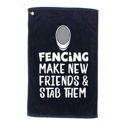Fencing Make New Friends And Stab Them Fencing Golf Towel