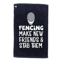 Fencing Make New Friends And Stab Them Fencing Golf Towel