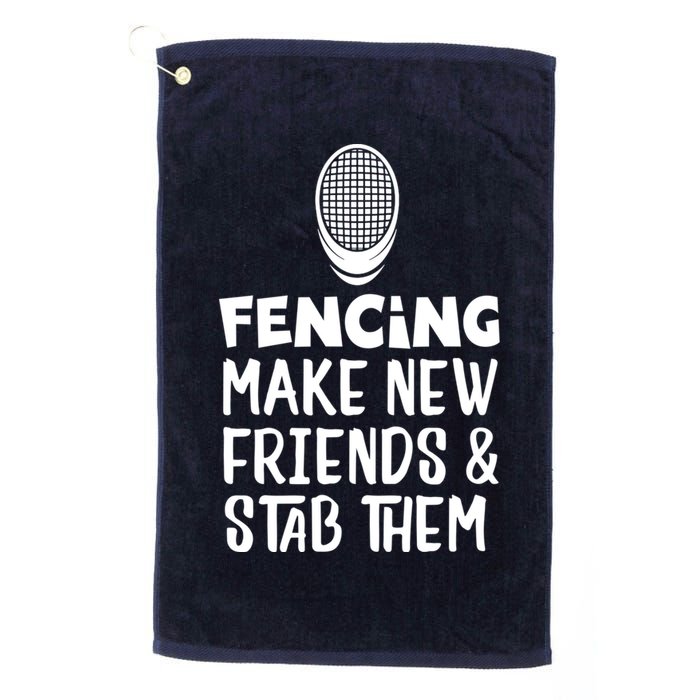 Fencing Make New Friends And Stab Them Fencing Golf Towel