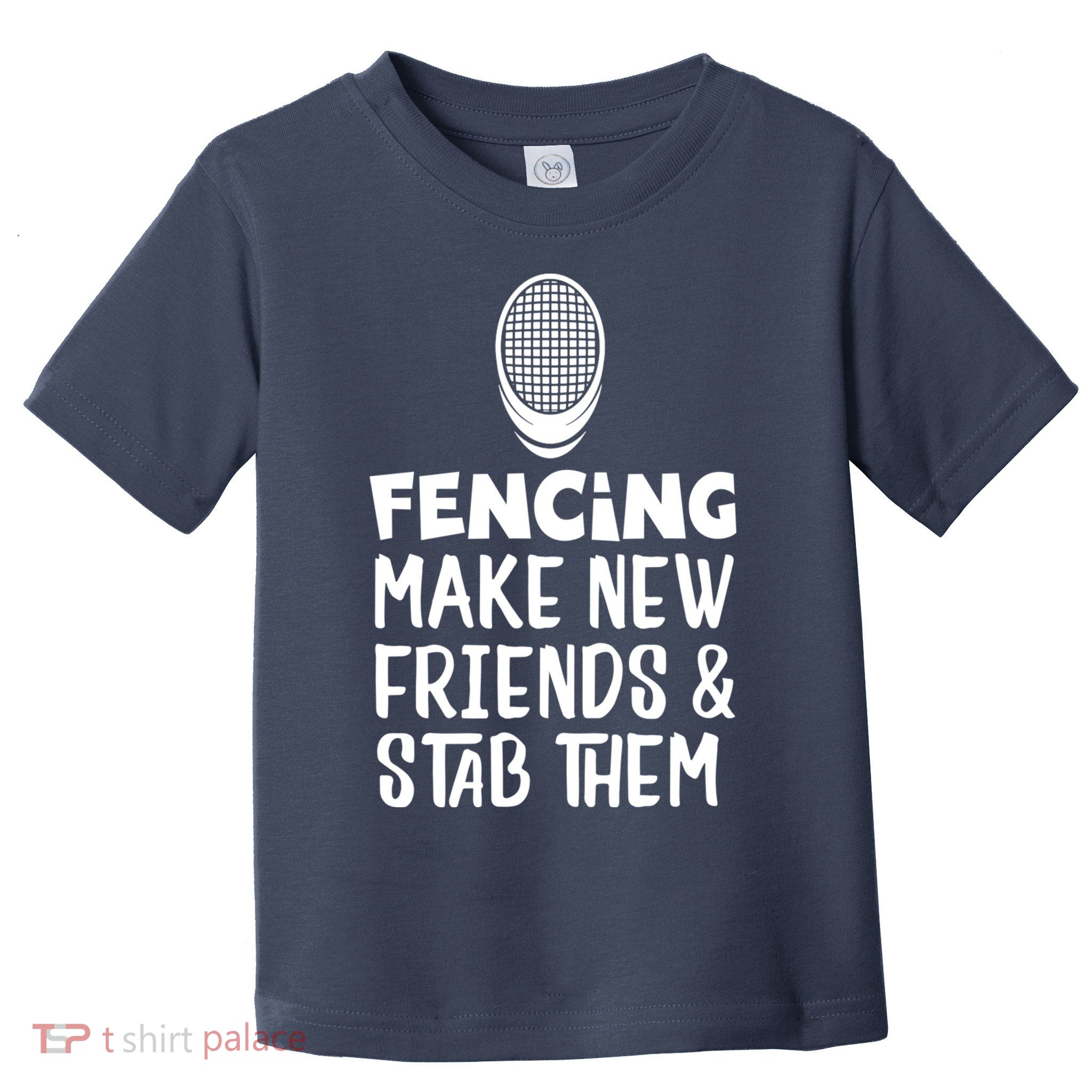 Fencing Make New Friends And Stab Them Fencing Toddler T-Shirt