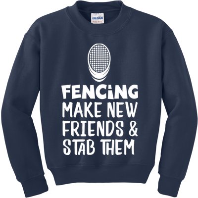 Fencing Make New Friends And Stab Them Fencing Kids Sweatshirt
