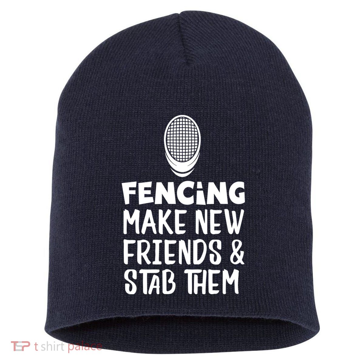 Fencing Make New Friends And Stab Them Fencing Short Acrylic Beanie