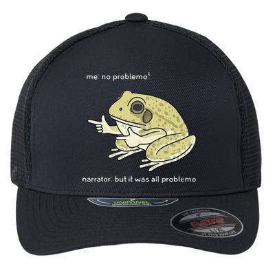 Frog Me No Problemo Narrator But It Was All Problemo Flexfit Unipanel Trucker Cap