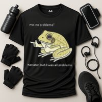 Frog Me No Problemo Narrator But It Was All Problemo Performance Shirt