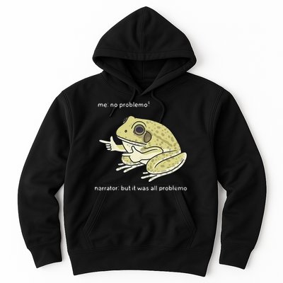 Frog Me No Problemo Narrator But It Was All Problemo Hoodie