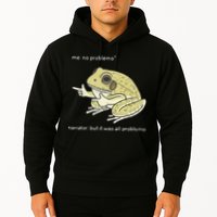 Frog Me No Problemo Narrator But It Was All Problemo Hoodie