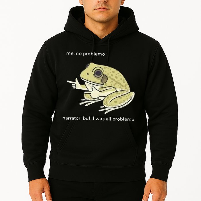 Frog Me No Problemo Narrator But It Was All Problemo Hoodie