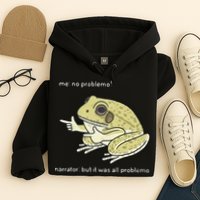 Frog Me No Problemo Narrator But It Was All Problemo Hoodie