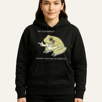 Frog Me No Problemo Narrator But It Was All Problemo Hoodie